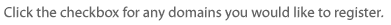 Click the checkbox for any domain you would like to register.